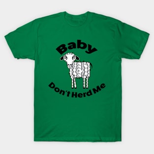 Baby, Dont Herd Me T-Shirt